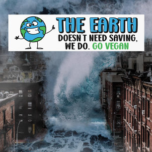 The Earth Doesn´t Need Saving, Vegan Activism Bumper Sticker