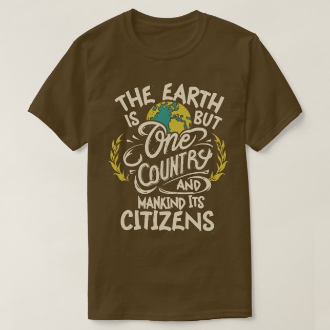 The Earth is But One Country The Bahai Faith 1 T-Shirt (Design Front)