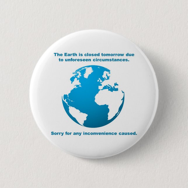 The Earth is CLOSED Button (Front)