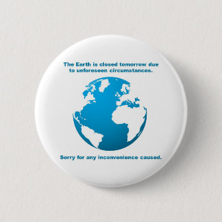 The Earth is CLOSED Button