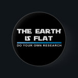 THE EARTH IS FLAT Button<br><div class="desc">Thank you for supporting #flatearth</div>