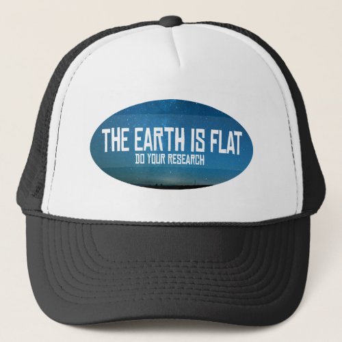 The Earth is Flat _ Do your research Trucker Hat