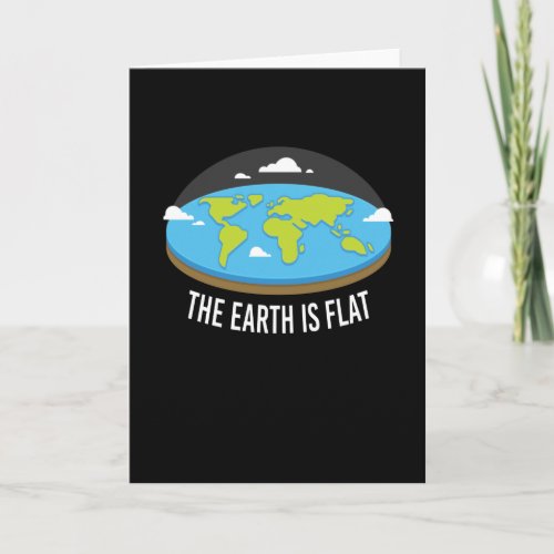 The Earth Is Flat Earthers Card