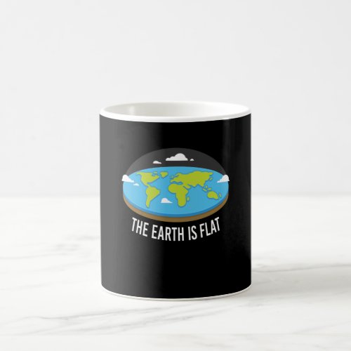 The Earth Is Flat Earthers Coffee Mug