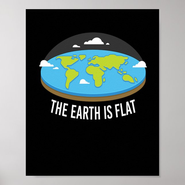 The Earth Is Flat Earthers Poster (Front)