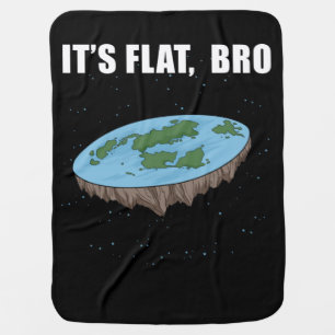 The Earth Is Flat Gifts It's Flat Bro Flat Earth Baby Blanket
