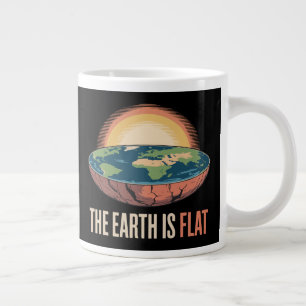The Earth Is Flat Humorous Theory  Giant Coffee Mug