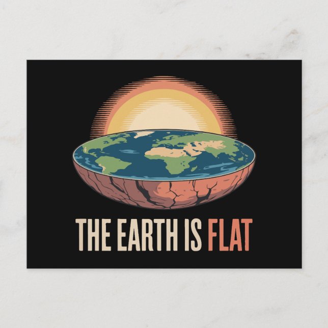 The Earth Is Flat Humorous Theory  Postcard (Front)