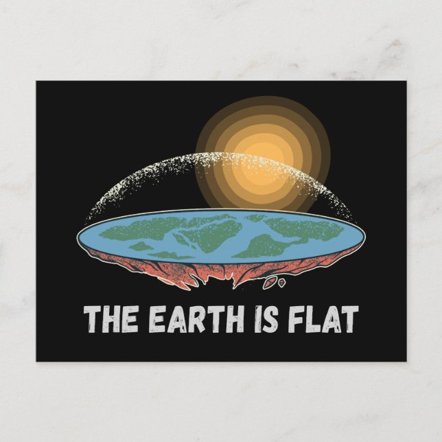 The Earth Is Flat Humorous Theory  Postcard (Front)