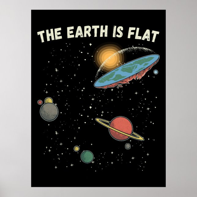The Earth Is Flat Humorous Theory  Poster (Front)