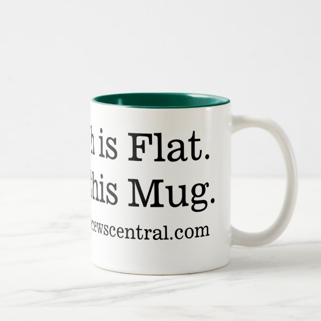The Earth is Flat.  Just like this Mug (Right)