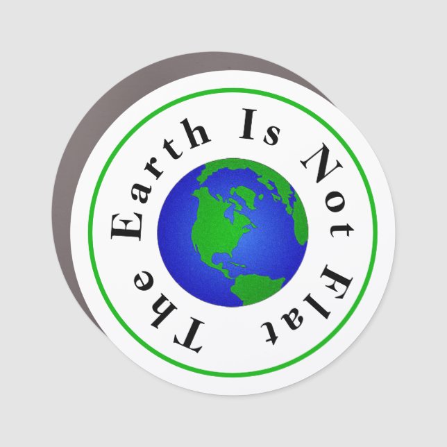 The Earth Is Not Flat Car Magnet (Front)