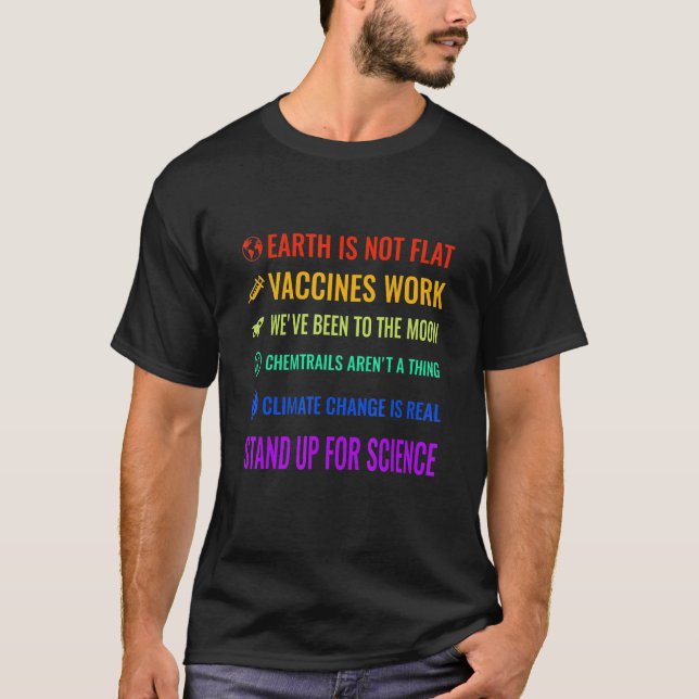 The Earth Is Not Flat Vaccines Work Stand For Scie T-Shirt (Front)