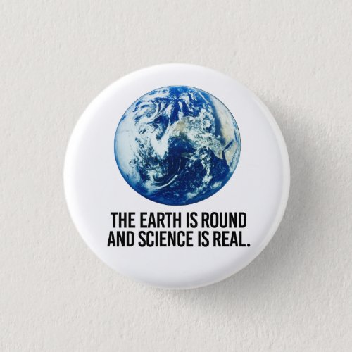 The earth is round and science is real button