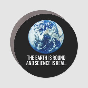 The earth is round and science is real car magnet