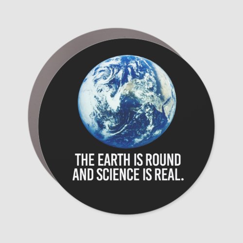 The earth is round and science is real car magnet