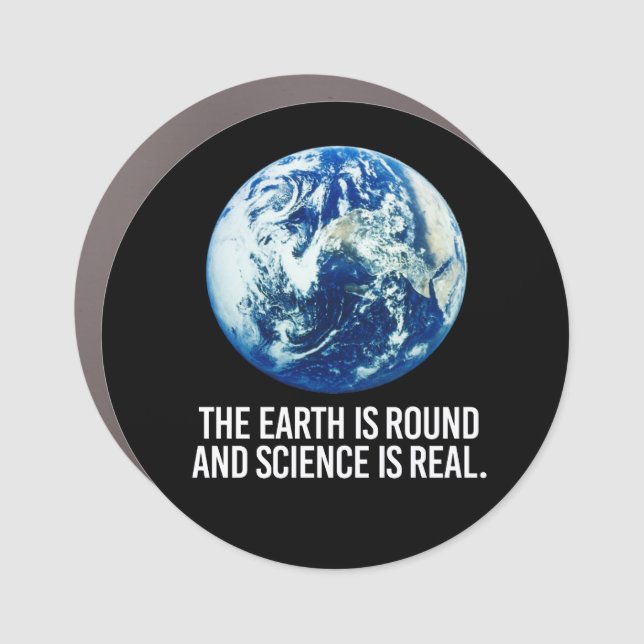 The earth is round and science is real car magnet (Front)