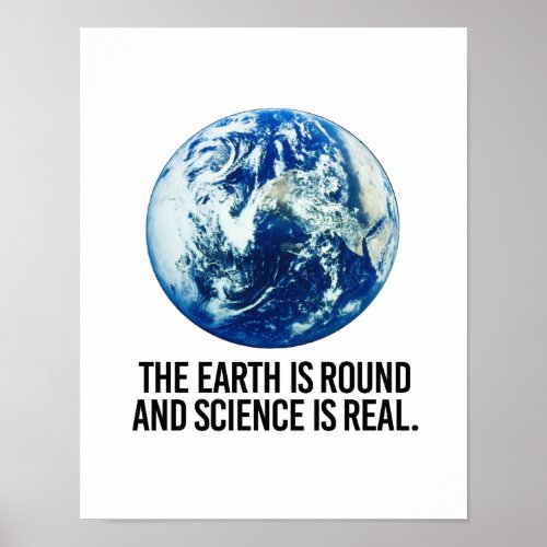 The earth is round and science is real _ _ Pro_Sci Poster