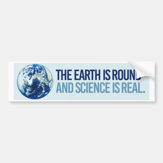 The Earth is Round and Science is real - Resistanc Bumper Sticker (Front)