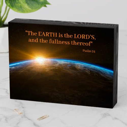 The Earth Is The Lords and The Fullness Thereof Wooden Box Sign
