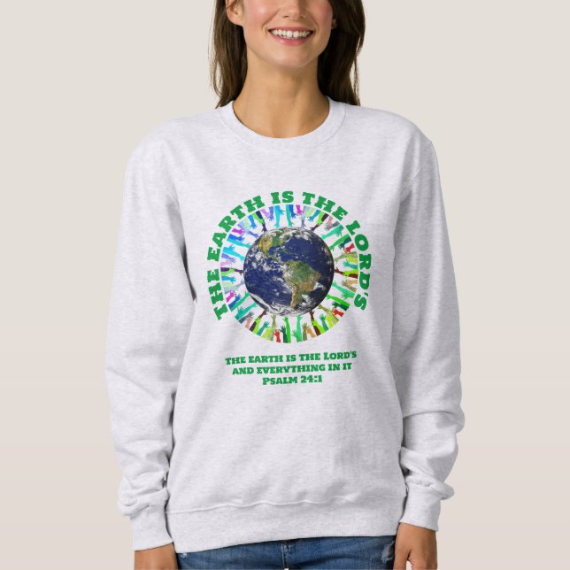 THE EARTH IS THE LORD'S Christian Earth Day Sweatshirt (Front)
