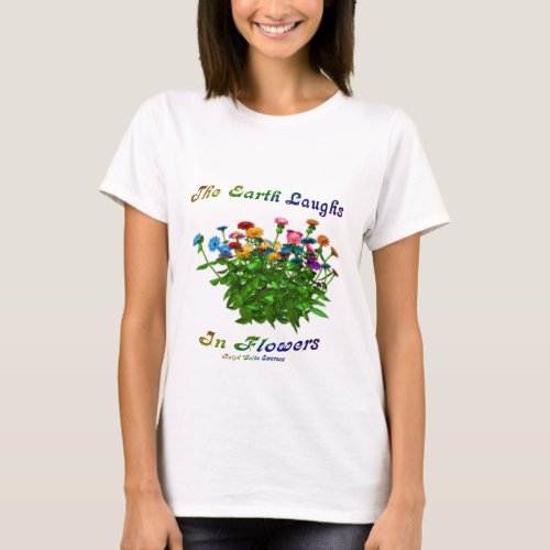 The Earth Laughs In Flowers Inspirational Quote T_Shirt