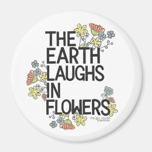 The Earth Laughs in Flowers Magnet