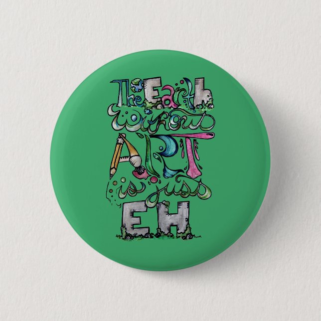 The Earth without Art is just Eh                   Button (Front)