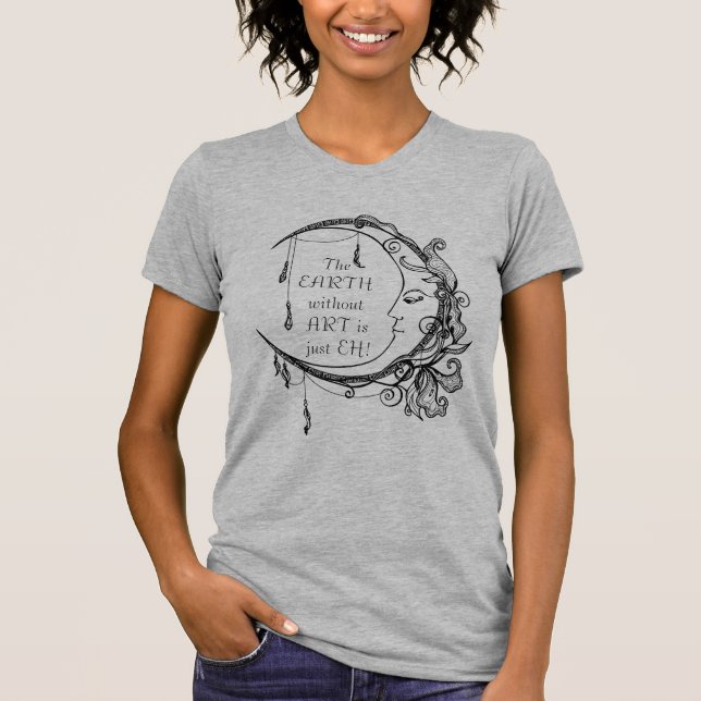 The Earth without Art is just EH Inspirational T-Shirt (Front)