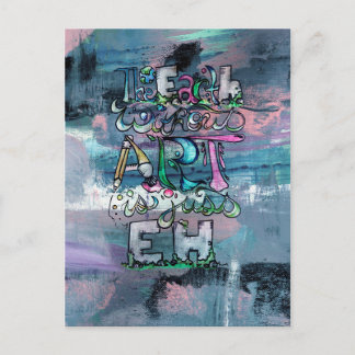 The Earth without Art is just Eh Postcard