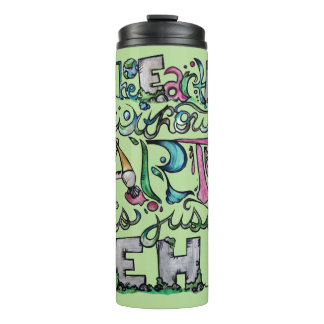 The earth without art is just EH Thermal Tumbler