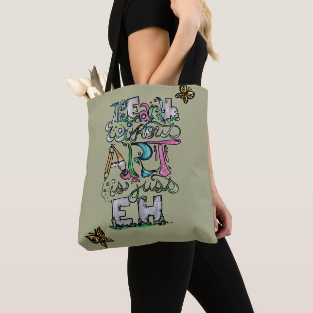 The Earth Without art is just EH                   Tote Bag (Close Up)