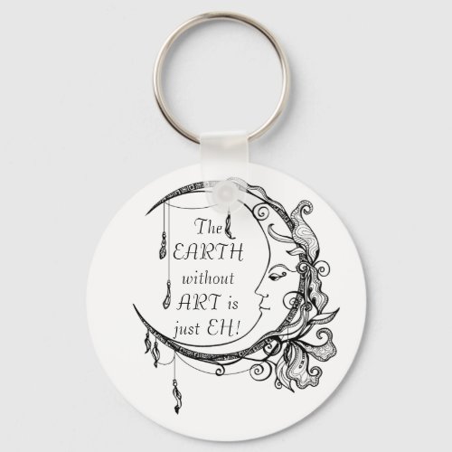 The Earth without Art just EH Inspirational Quote  Keychain