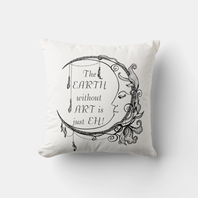 The Earth without Art just EH Inspirational Quote Throw Pillow (Front)