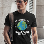 The Earth's rotation makes my day fun science T-Shirt<br><div class="desc">This fun word pun t-shirt features a lovely illustration of our planet with the wording "The Earth's rotation really makes my day" in a white all-caps font and makes the perfect outfit on Earth Day and every day to raise awareness about environmental protection and to honor our Planet Earth.</div>