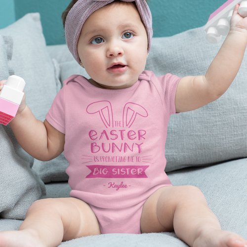 The Easter Bunny Is Promoting Me to Big Sister Baby Bodysuit