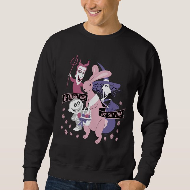 The Easter Bunny | We Got Him Sweatshirt (Front)