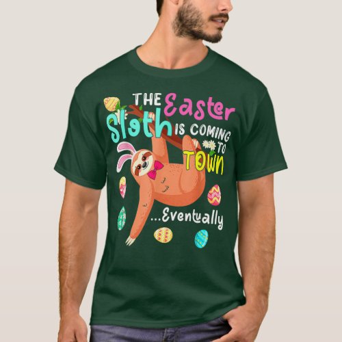 The Easter Coming Funny Easter Bunny Sloth To Town T_Shirt