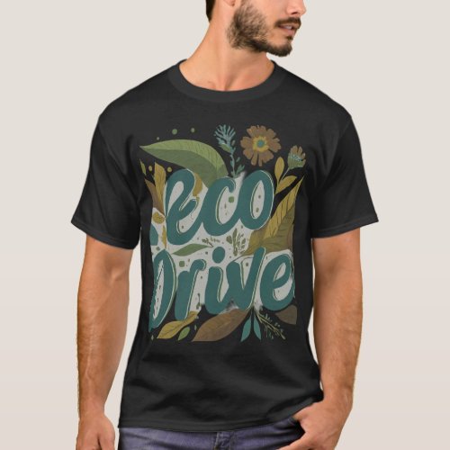 The Eco Drive t_shirt design features a vibrant