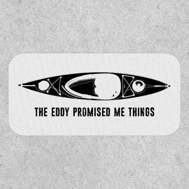 The Eddy Promised Me Things Kayak Patch (Front)