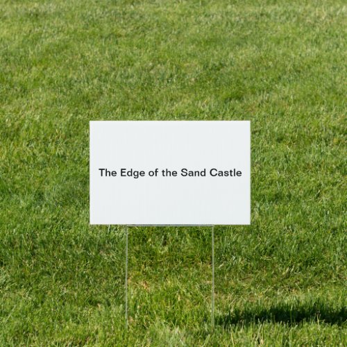 The Edge Of The Sand Castle Lawn Sign 