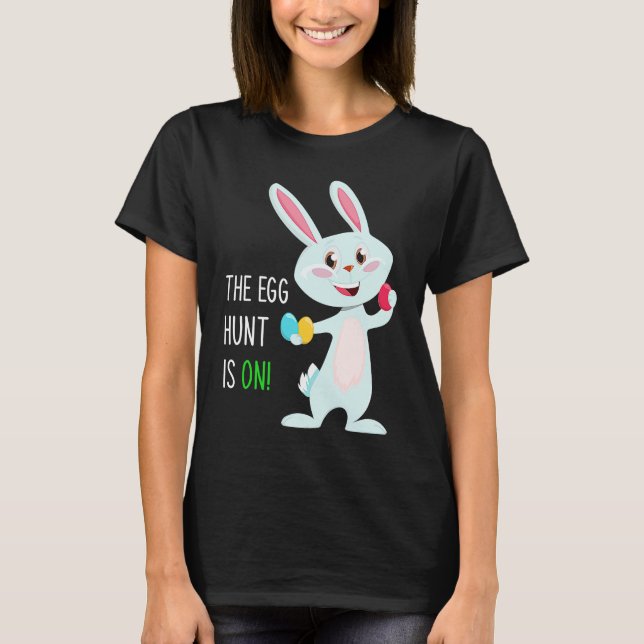 The Egg Hunt Is On  Easter Bunny Hunter Quote Kids T-Shirt (Front)