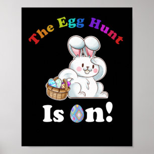 The Egg Hunt Is On Easter Day Hunt Easter Bunny Poster