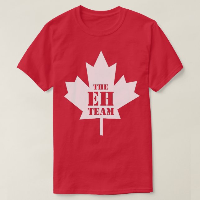 The Eh Team Funny Sarcastic Canada  T-Shirt (Design Front)