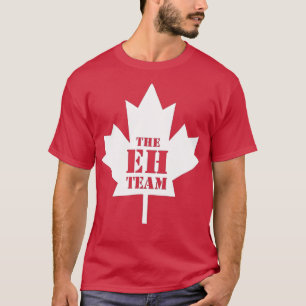 The Eh Team Funny Sarcastic Canada T-Shirt