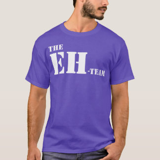 the ehteam canada eh team canadian fun gift humor T-Shirt