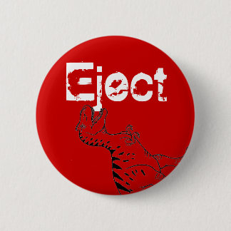 The Eject Button. Pinback Button