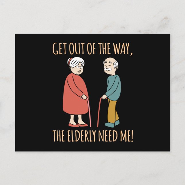 The Elderly Need Me Fun Caregiver Nurse Postcard (Front)