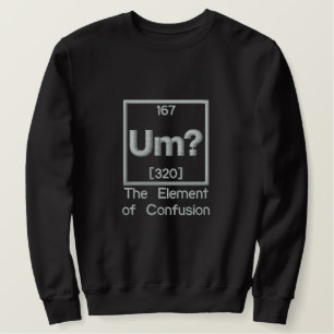 The Element of Confusion Embroidery Embroidered Sweatshirt