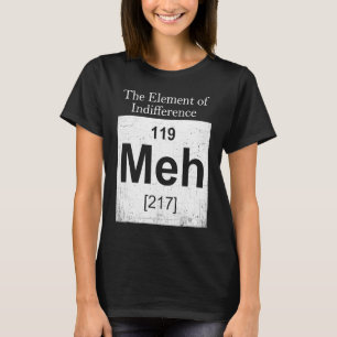 The Elements Of Indifference  Science Teacher T-Shirt